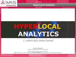 Hyperlocal Analytics Cosimo Accoto WAS 2011