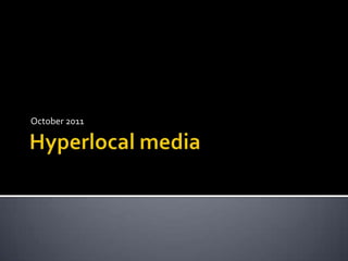 Hyperlocal media October 2011 