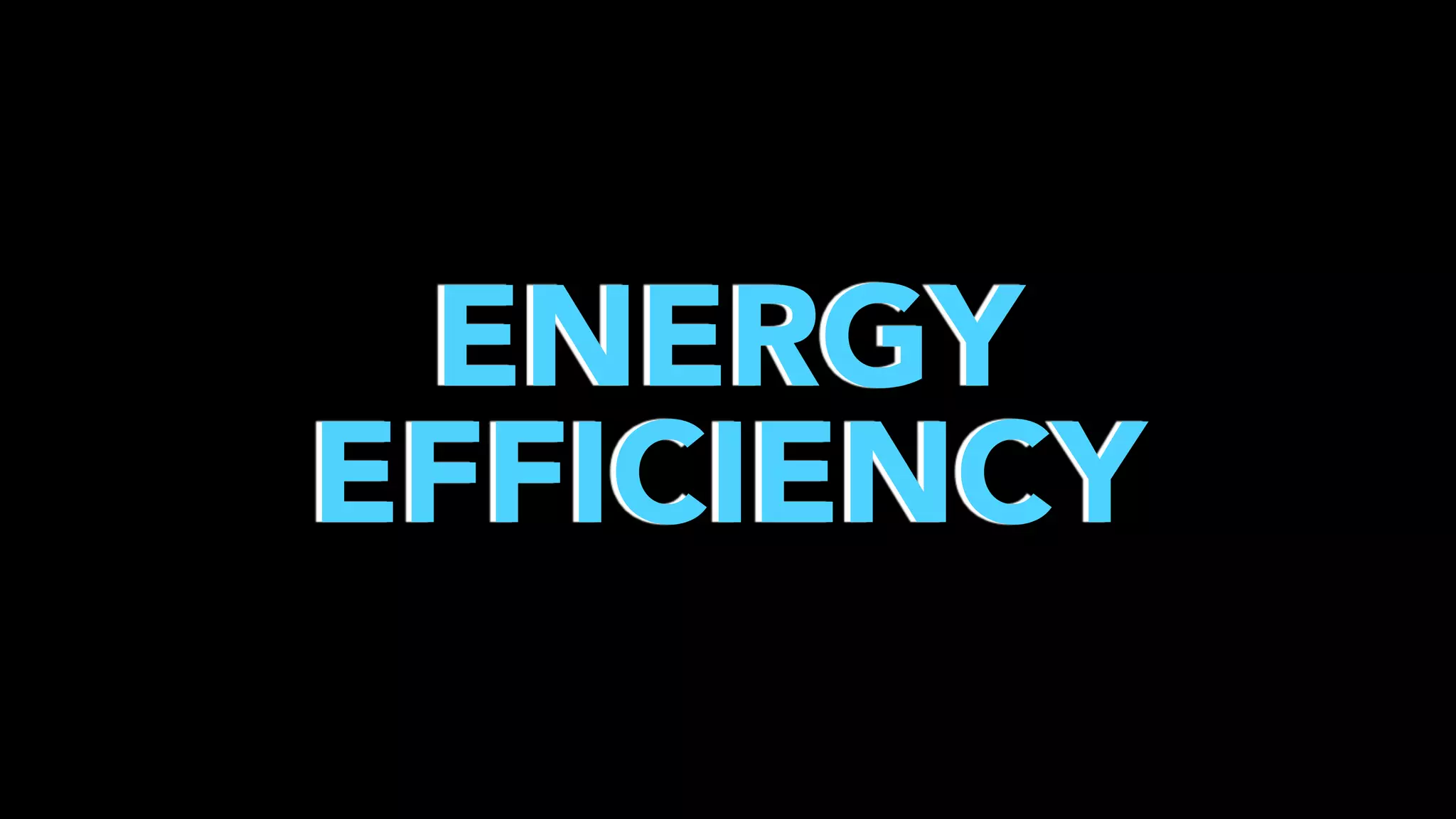 ENERGY
EFFICIENCY

 