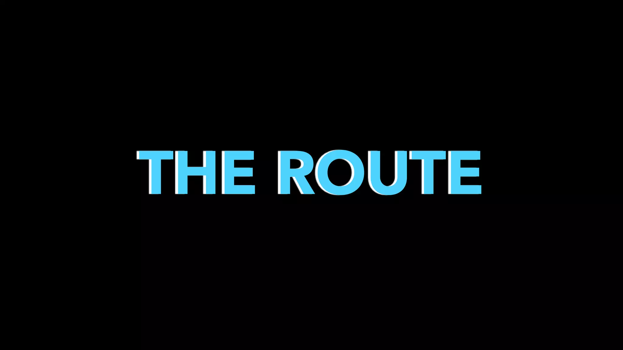 THE ROUTE

 