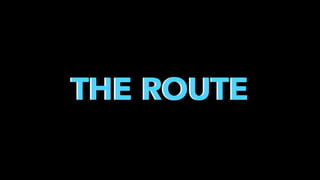 THE ROUTE

 