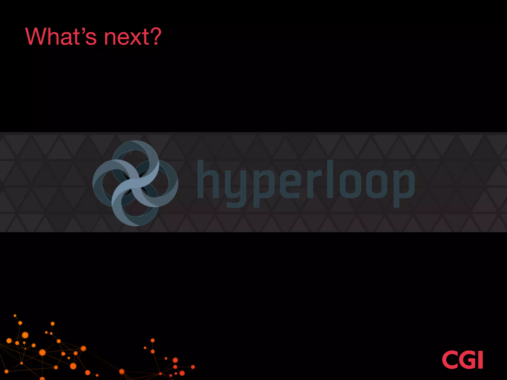 What’s next?
 