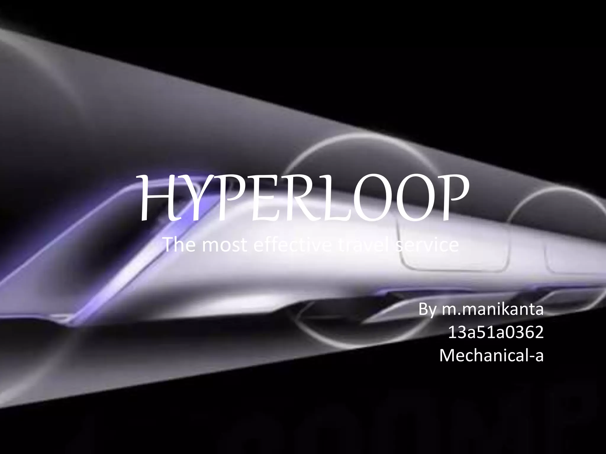 HYPERLOOPThe most effective travel service
By m.manikanta
13a51a0362
Mechanical-a
