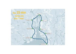 Max 15 min
mellan alla
orter ”i röret”.
 