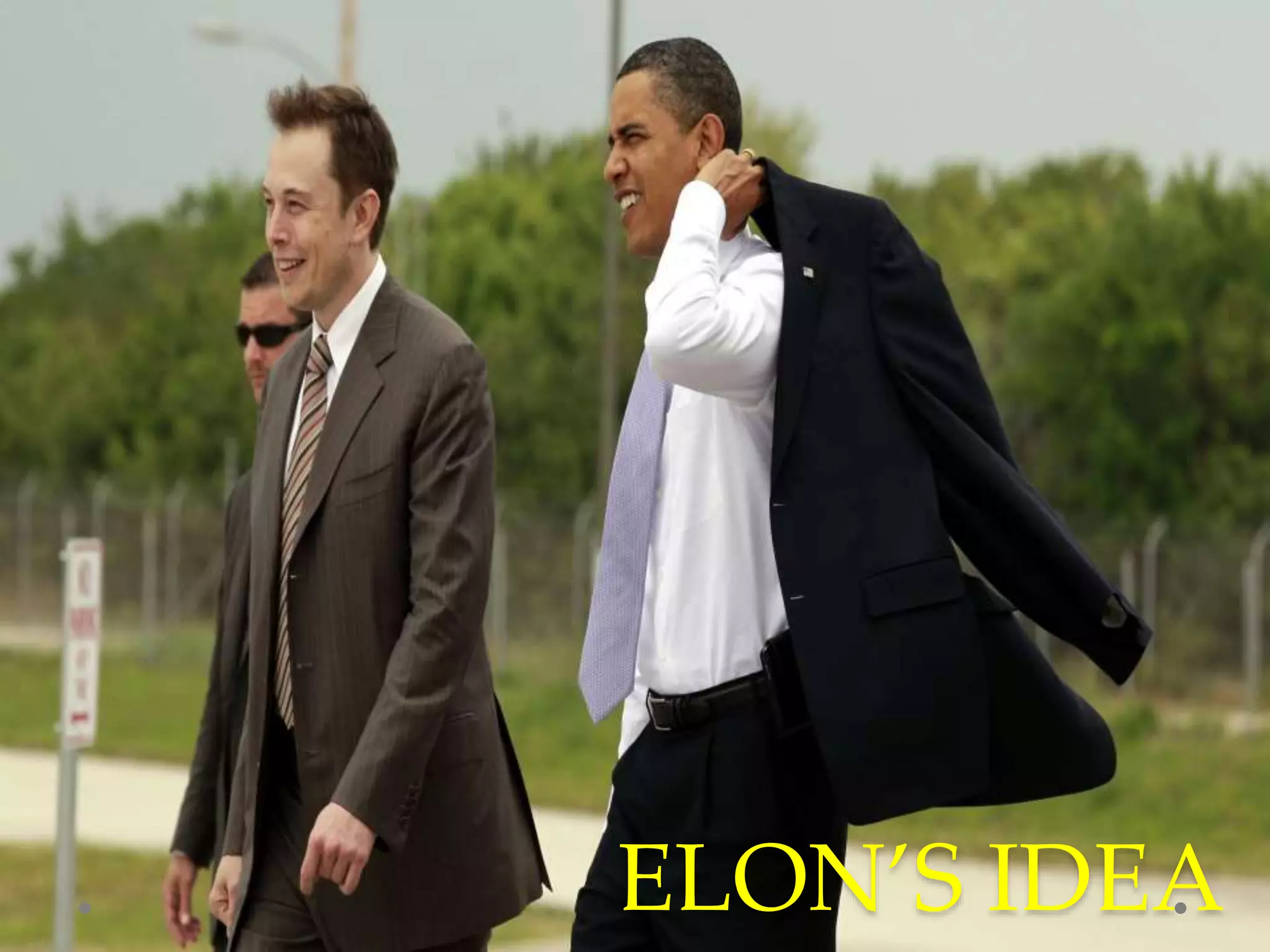ELON’S IDEA
 