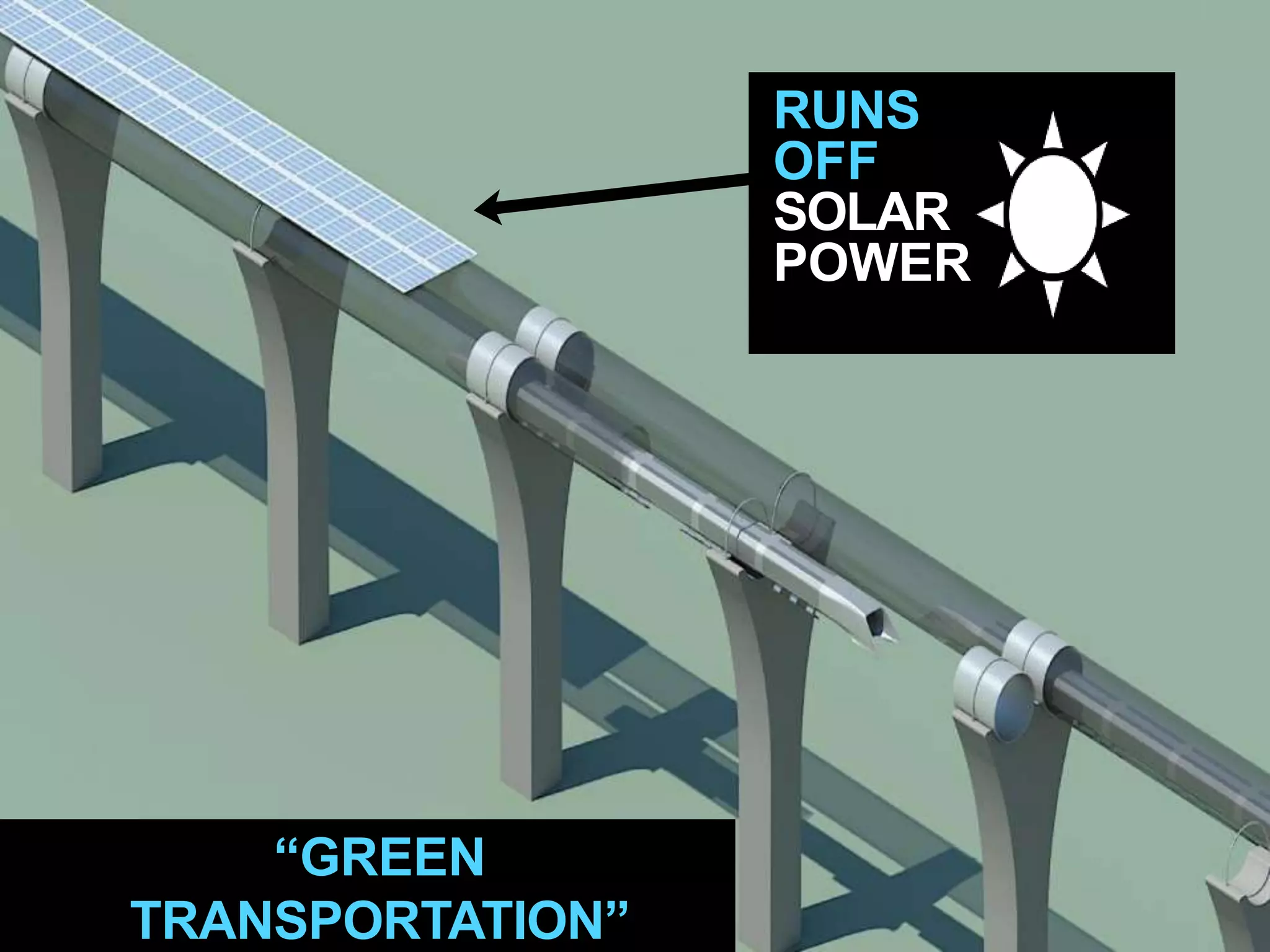 RUNS
OFF
SOLAR
POWER
“GREEN
TRANSPORTATION”
 