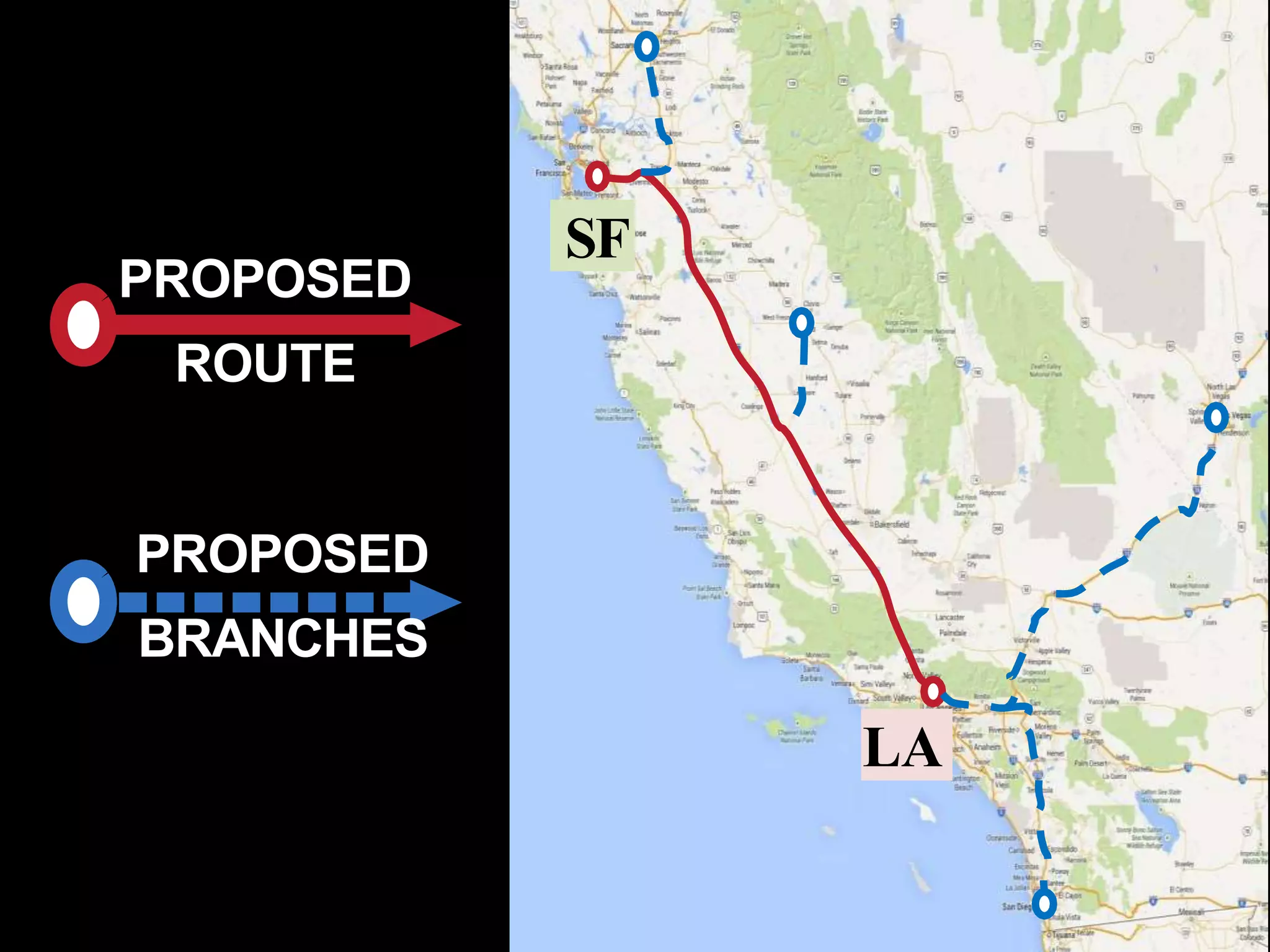 LA
SF
PROPOSED
ROUTE
PROPOSED
BRANCHES
 