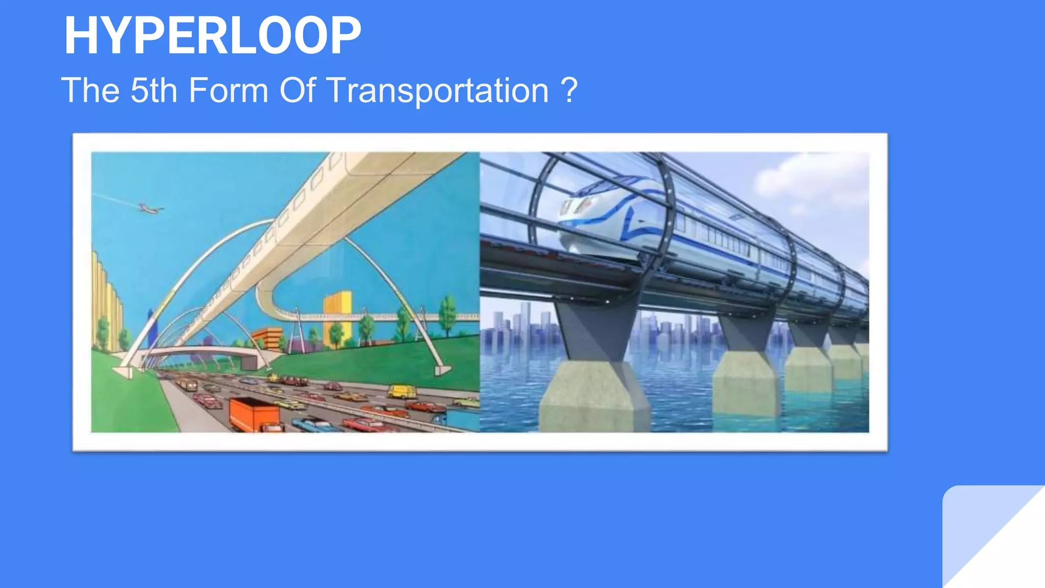HYPERLOOP
The 5th Form Of Transportation ?
 