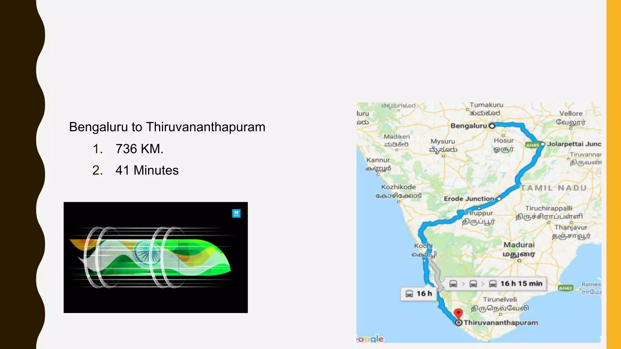 Bengaluru to Thiruvananthapuram
1. 736 KM.
2. 41 Minutes
 