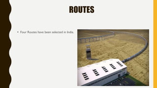 ROUTES
• Four Routes have been selected in India.
 