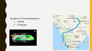 Bengaluru to Thiruvananthapuram
1. 736 KM.
2. 41 Minutes
 
