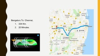 Bengaluru To Chennai,
1. 334 Km.
2. 20 Minutes.
 