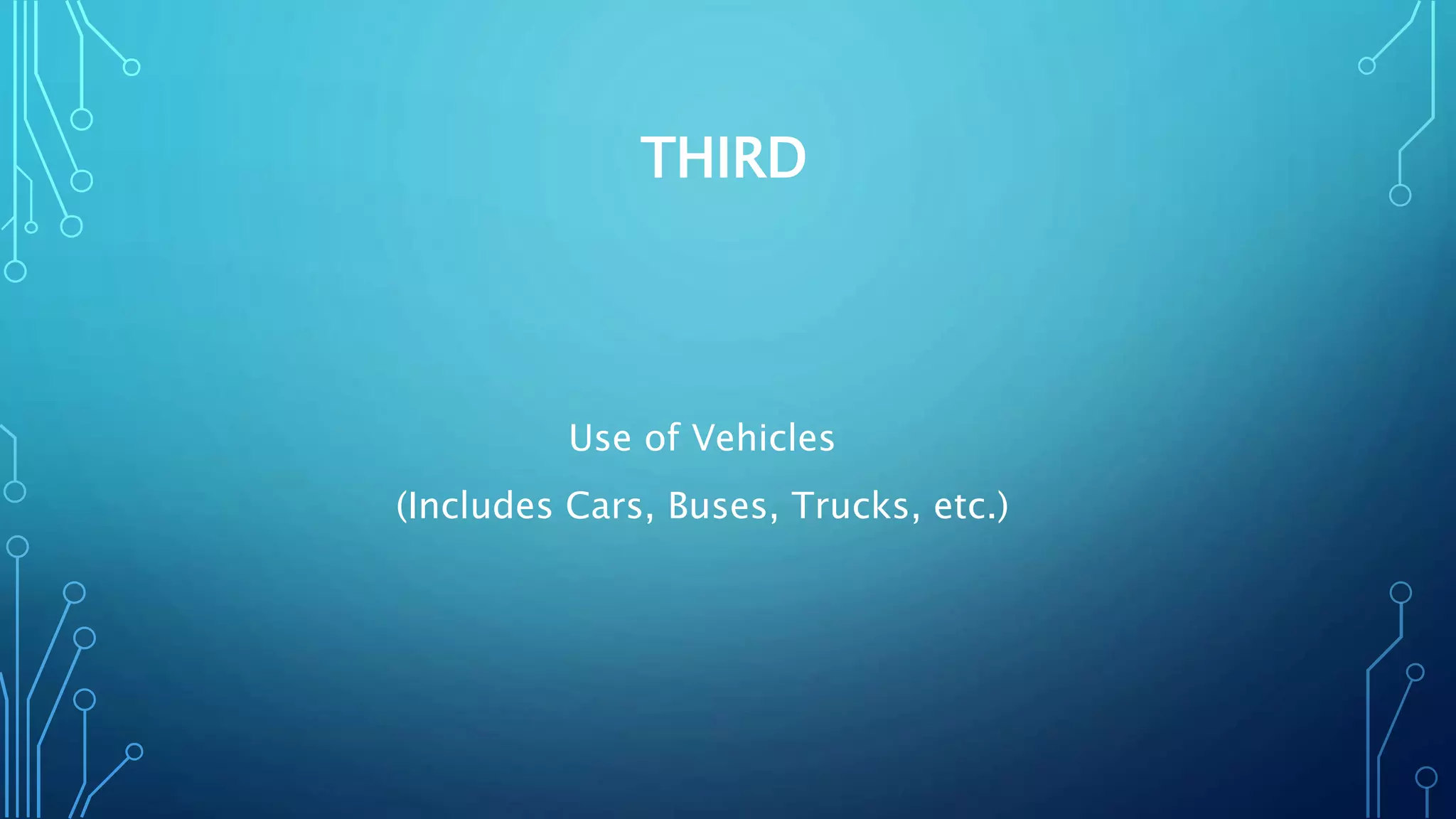 THIRD
Use of Vehicles
(Includes Cars, Buses, Trucks, etc.)
 