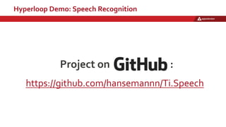 Project on :
Hyperloop Demo: Speech Recognition
https://github.com/hansemannn/Ti.Speech
 