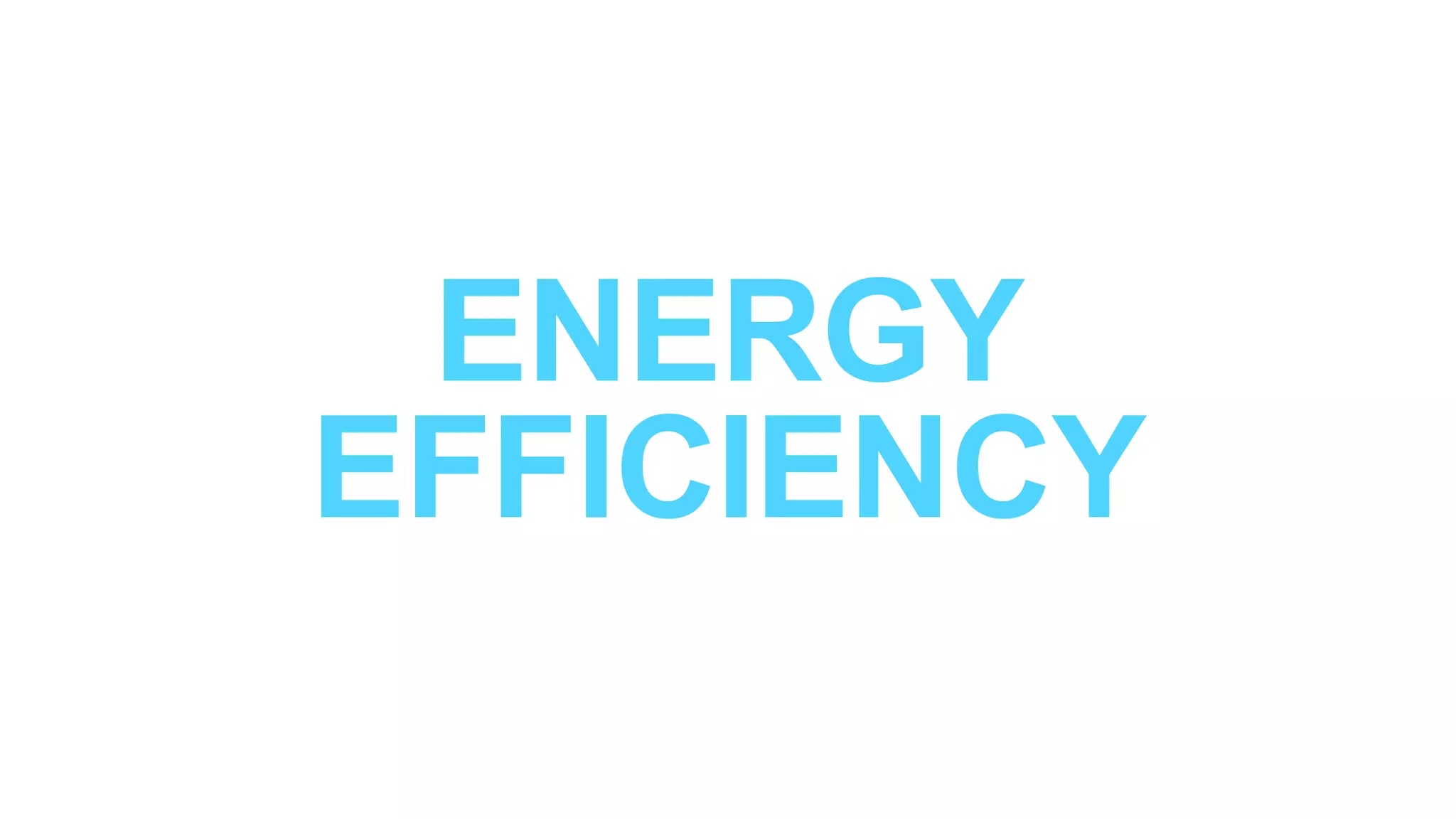 ENERGY
EFFICIENCY