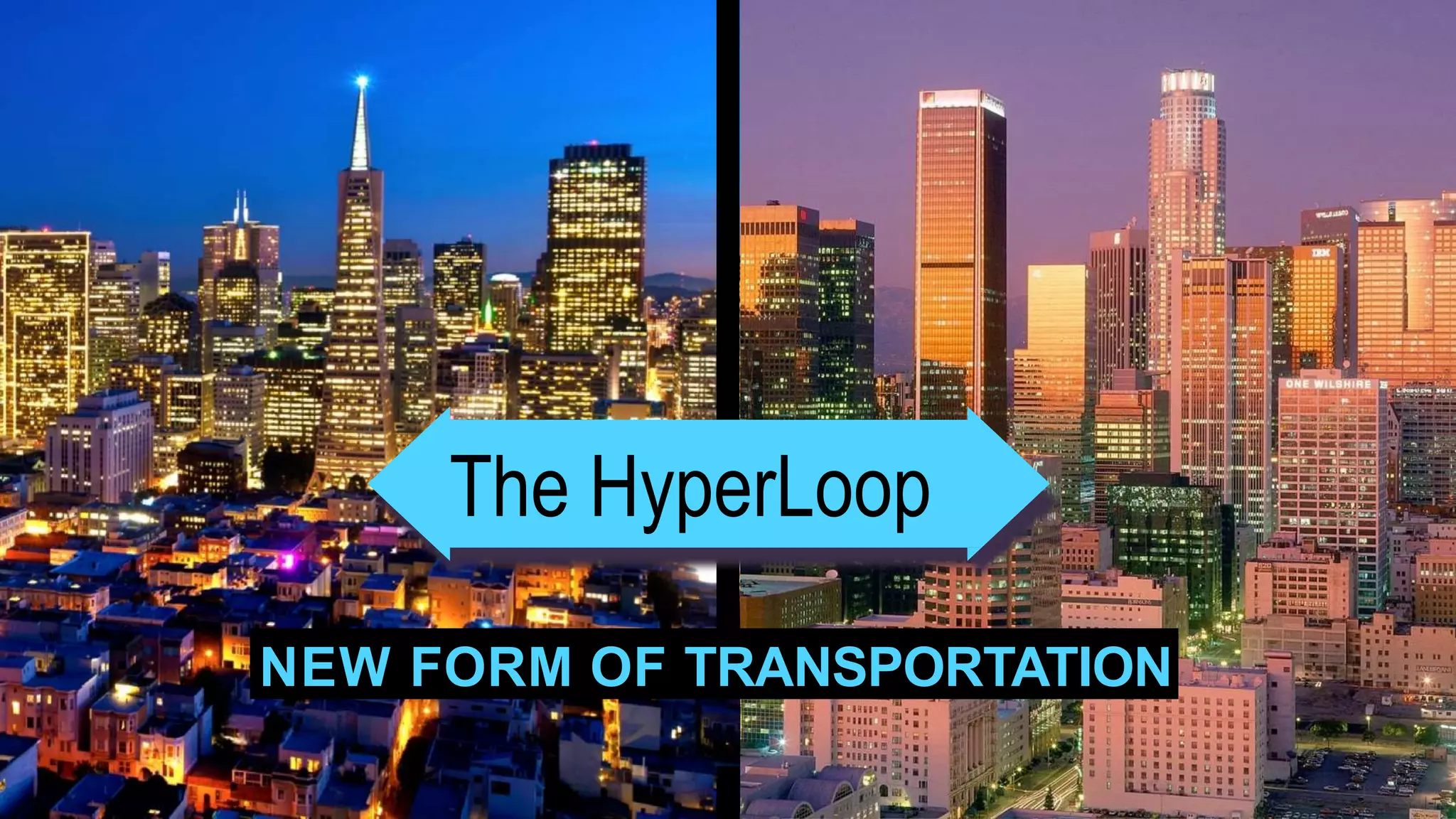 NEW FORM OF TRANSPORTATION
The HyperLoop