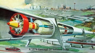 A 1974 Concept Of Vacuum Train
 