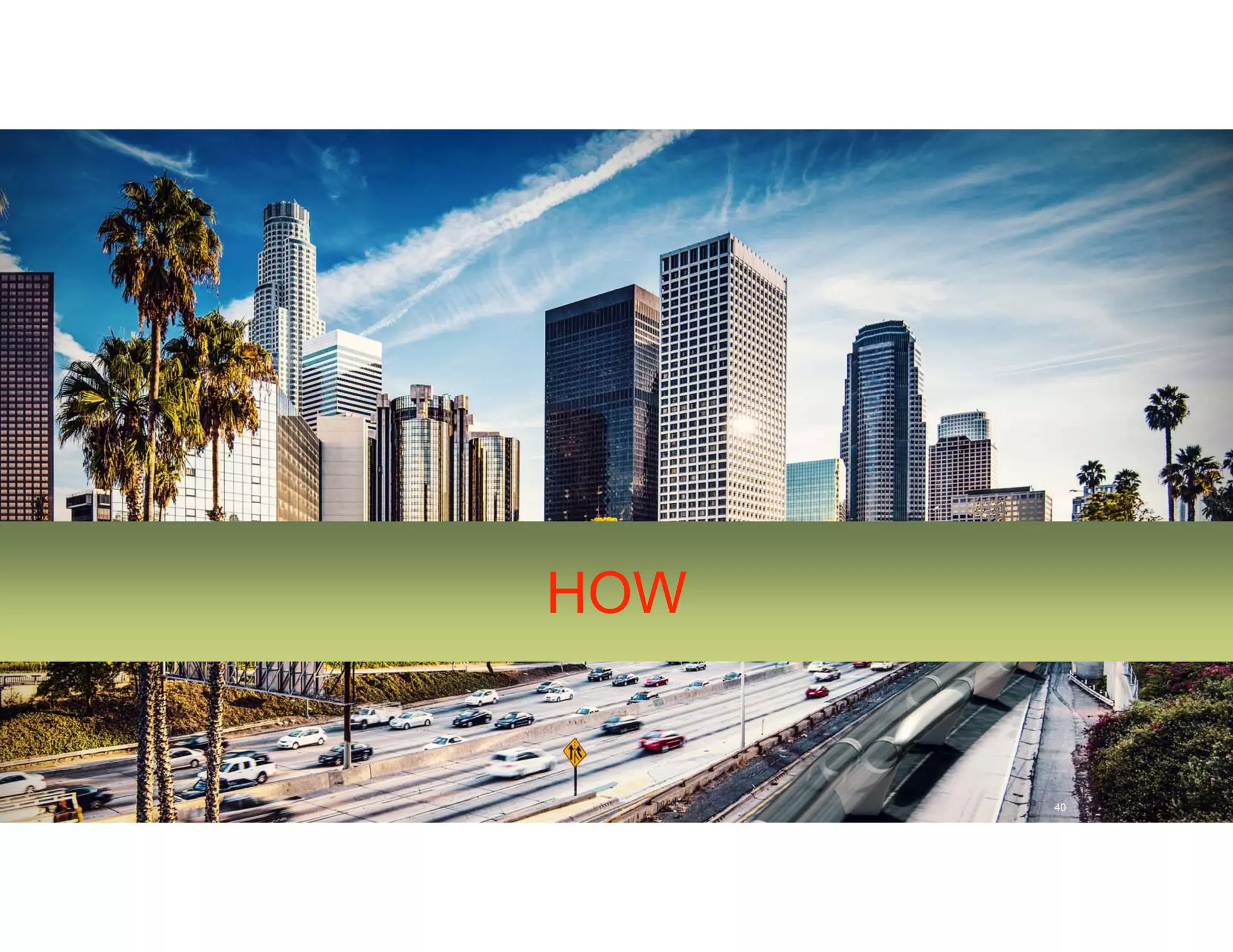 STRICTLY CONFIDENTIAL © 2015 Copyright Hyperloop Transportation Technologies - All right Reserved
HOW
40
 