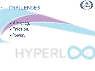 • CHALLENGES
Air drag.
Friction.
Power.
 