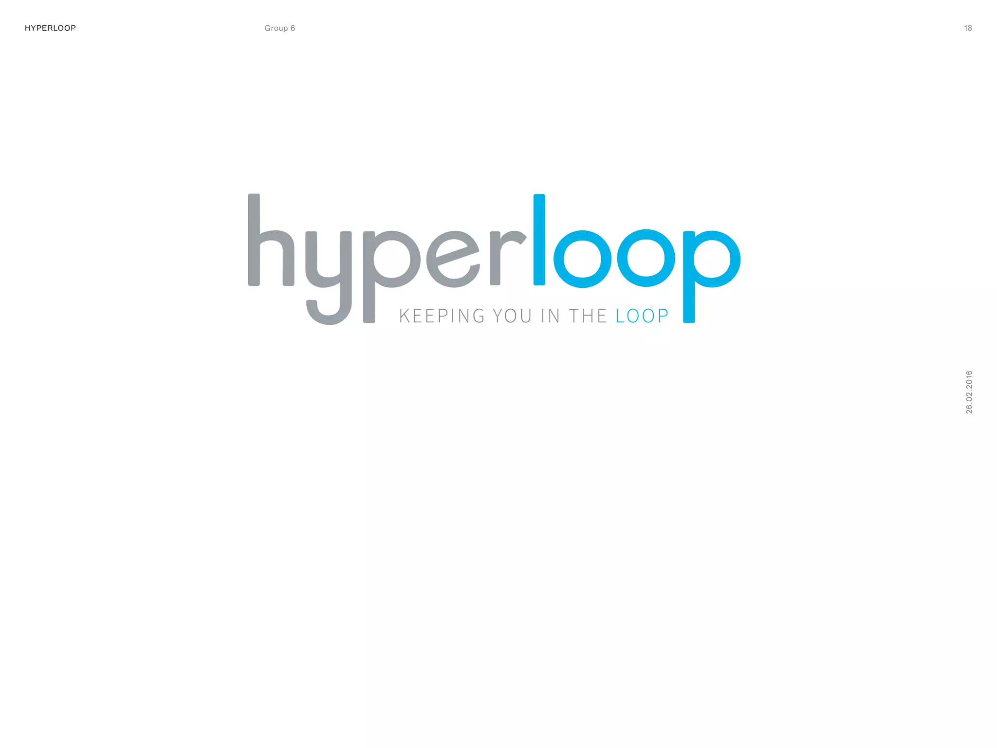 HYPERLOOP Group 6 ARPA (A Research Projects Agency) © 2014 18
26.02.2016
 