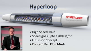 Hyperloop - A Futuristic Train | PPT