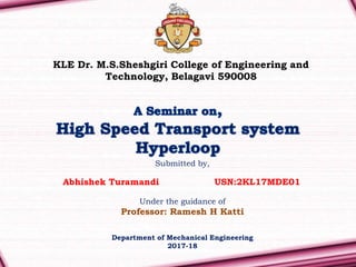 ss
KLE Dr. M.S.Sheshgiri College of Engineering and
Technology, Belagavi 590008
Submitted by,
Abhishek Turamandi USN:2KL17MDE01
Under the guidance of
Professor: Ramesh H Katti
Department of Mechanical Engineering
2017-18
 