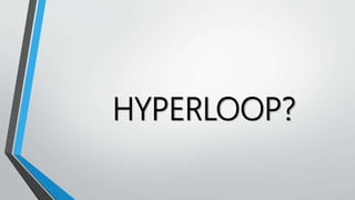 HYPERLOOP?
 