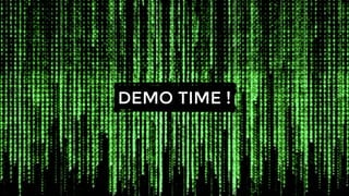 DEMO TIME !
 