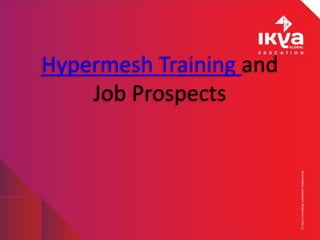 Hypermesh Training and
Job Prospects
 