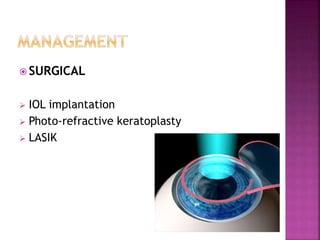  SURGICAL
 IOL implantation
 Photo-refractive keratoplasty
 LASIK
 