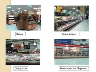 Bakery Pastry Section
Newspapers and MagazinesDelicatessen
 