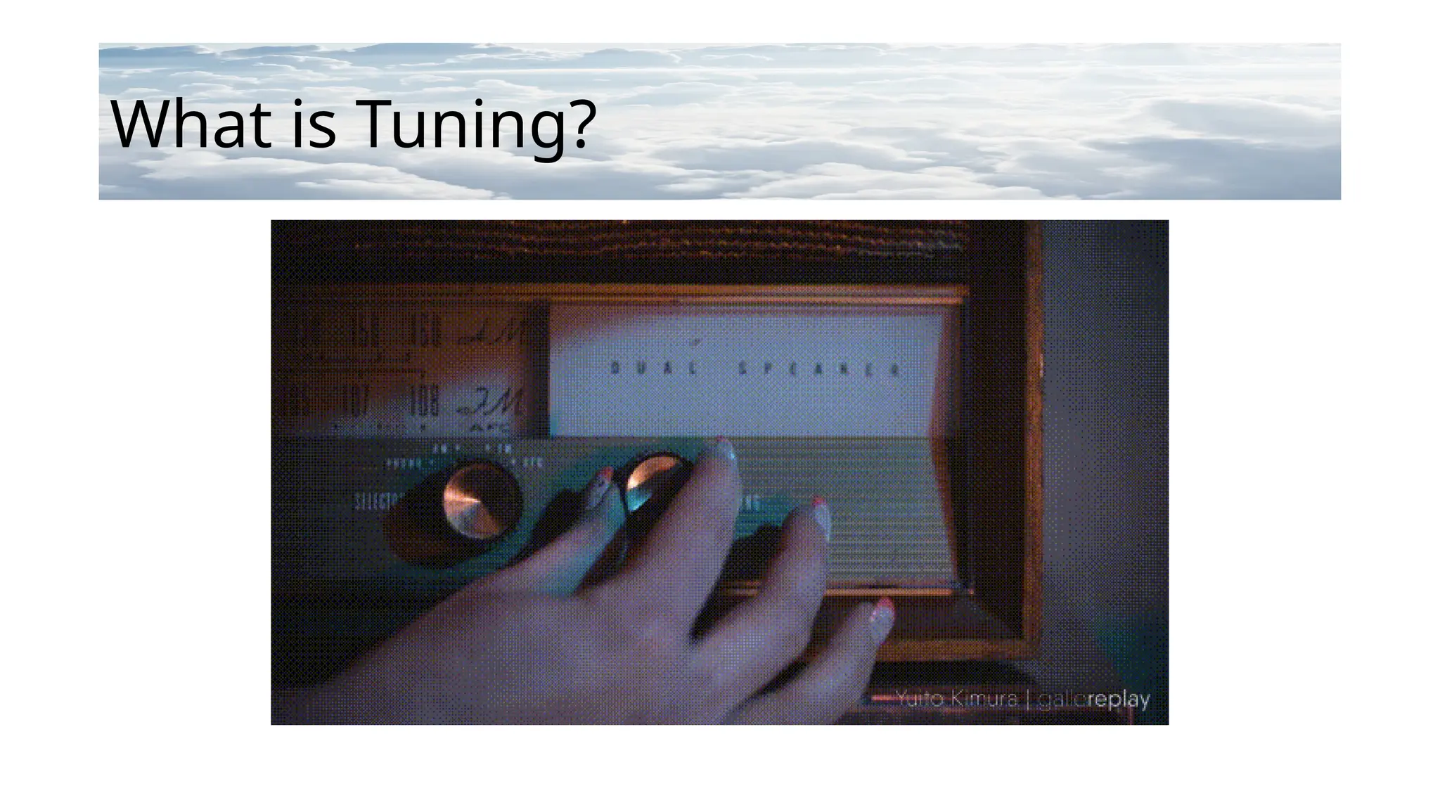 What is Tuning?
 
