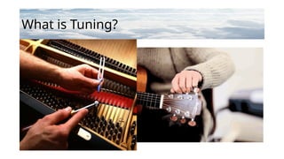 What is Tuning?
 