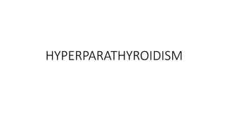 HYPERPARATHYROIDISM
 