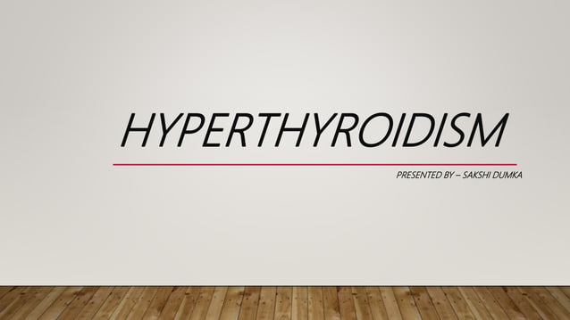 Hyperthyroidism - clinical features, cause, management, surgery | PPT
