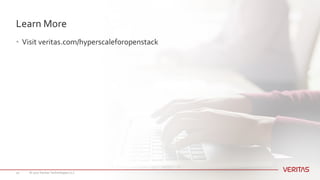• Visit veritas.com/hyperscaleforopenstack
© 2017 Veritas Technologies LLC20
Learn More
 