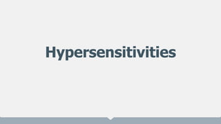 Hypersensitivities
 