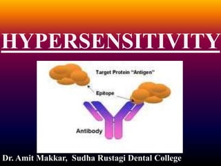 HYPERSENSITIVITY
Dr. Amit Makkar, Sudha Rustagi Dental College
 