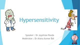 Hypersensitivity
Speaker : Dr Joyshree Panda
Moderator : Dr Atanu kumar Bal
 