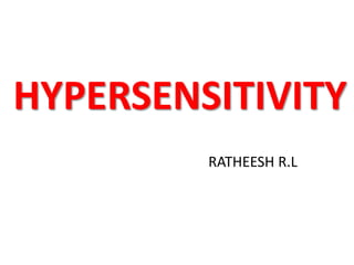 HYPERSENSITIVITY
RATHEESH R.L
 