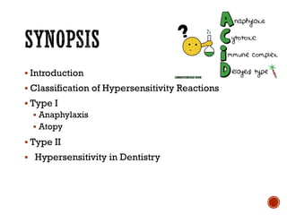 ▪ Introduction
▪ Classification of Hypersensitivity Reactions
▪ Type I
▪ Anaphylaxis
▪ Atopy
▪ Type II
▪ Hypersensitivity in Dentistry
 