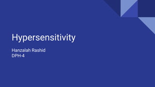Hypersensitivity
Hanzalah Rashid
DPH-4
 