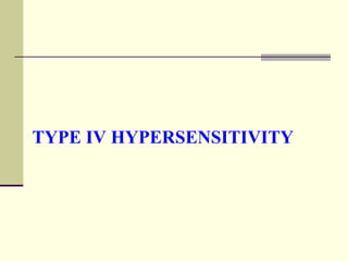 TYPE IV HYPERSENSITIVITY
 
