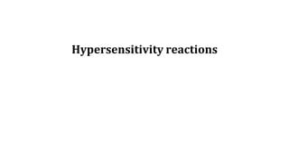 Hypersensitivity reactions
 