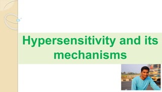 Hypersensitivity and its
mechanisms
 