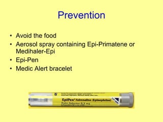 Prevention Avoid the food Aerosol spray containing Epi-Primatene or Medihaler-Epi Epi-Pen Medic Alert bracelet 