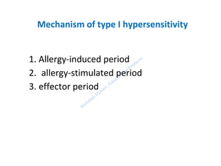 Mechanism of type I hypersensitivity
1. Allergy-induced period
2. allergy-stimulated period
3. effector period
 
