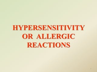 HYPERSENSITIVITY
OR ALLERGIC
REACTIONS
1
 
