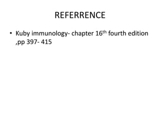 REFERRENCE
• Kuby immunology- chapter 16th fourth edition
,pp 397- 415
 