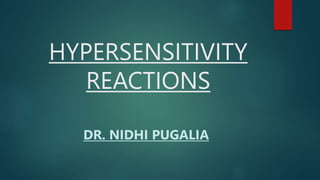HYPERSENSITIVITY
REACTIONS
DR. NIDHI PUGALIA
 